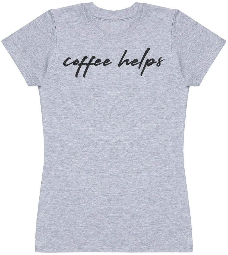 Coffee Helps - Womens T - Shirt (6572384288817)