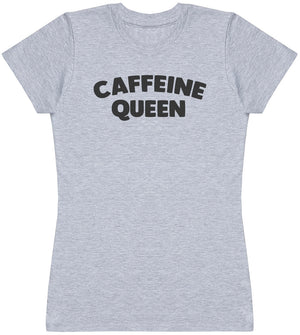 Caffeine Queen - Womens T - Shirt (6572384419889)