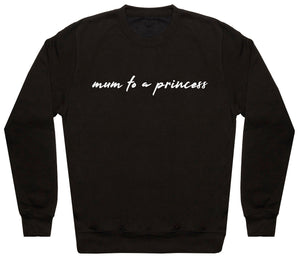 Mum To A Princess - Womens Sweater - Mum Sweater