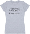 Prosecco Espresso - Womens T - Shirt (6568629698609)