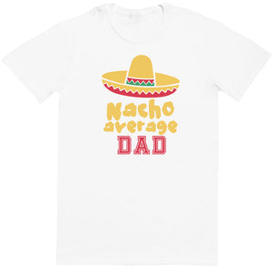 Nacho Average Dad - Mens T - Shirt (6567403913265)