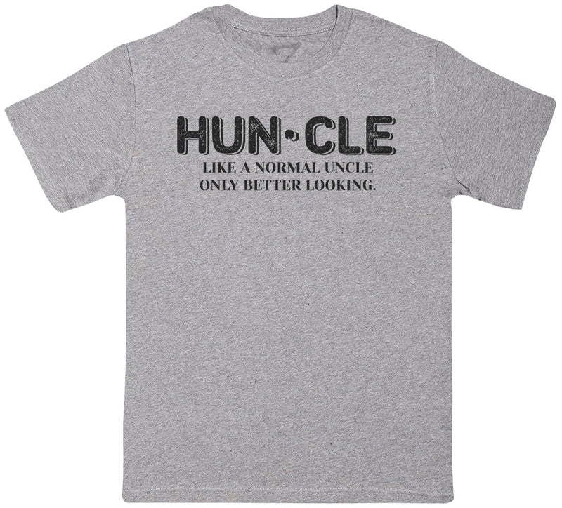 Hun-cle, Like a Normal Uncle Only Better Looking - Mens T-Shirt - Uncle T-Shirt