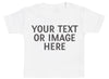 PERSONALISED Your Own Text or Photo - Baby / Kids T-Shirt