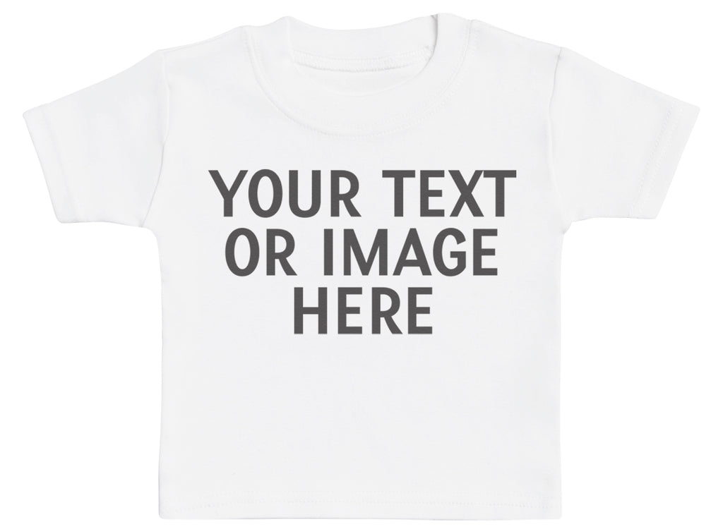 PERSONALISED Your Own Text or Photo - Baby / Kids T-Shirt