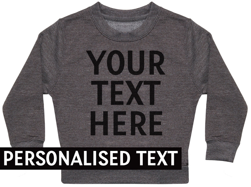 PERSONALISED Your Own Text - Kids Sweater