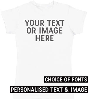 PERSONALISED Your Own Text & Photo - Womens T-Shirt