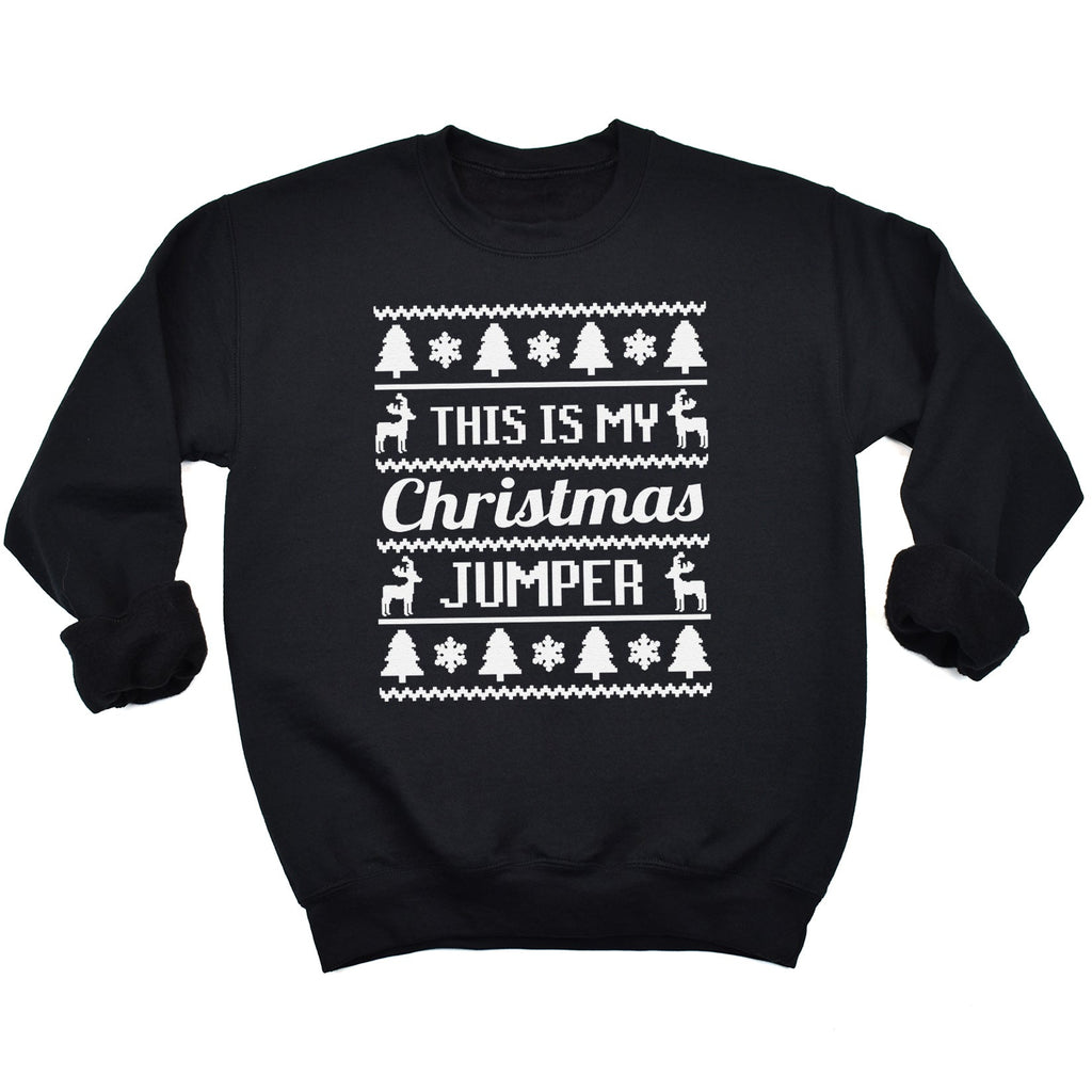 This Is My Christmas Jumper - Christmas Jumper Sweatshirt - All Sizes