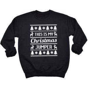 This Is My Christmas Jumper - Christmas Jumper Sweatshirt - All Sizes