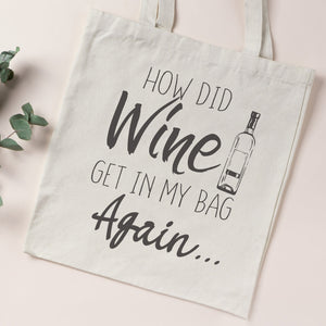 How Did Wine Get In My Bag - Canvas Tote Shopping Bag
