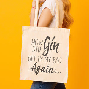 How Did Gin Get In My Bag - Canvas Tote Shopping Bag