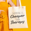 Shopping Is Cheaper Than Therapy - Canvas Tote Shopping Bag