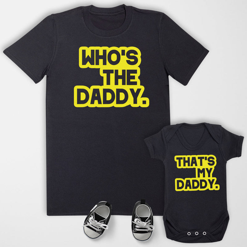 Whos The Daddy & Thats My Daddy - T-Shirt & Bodysuit / T-Shirt - (Sold Separately)