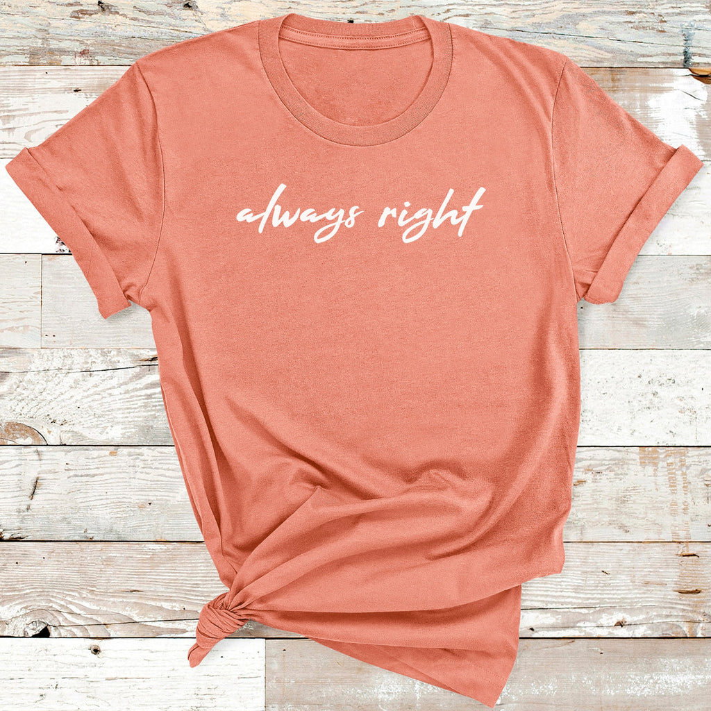Always Right - Womens T-shirt - Wife T-Shirt