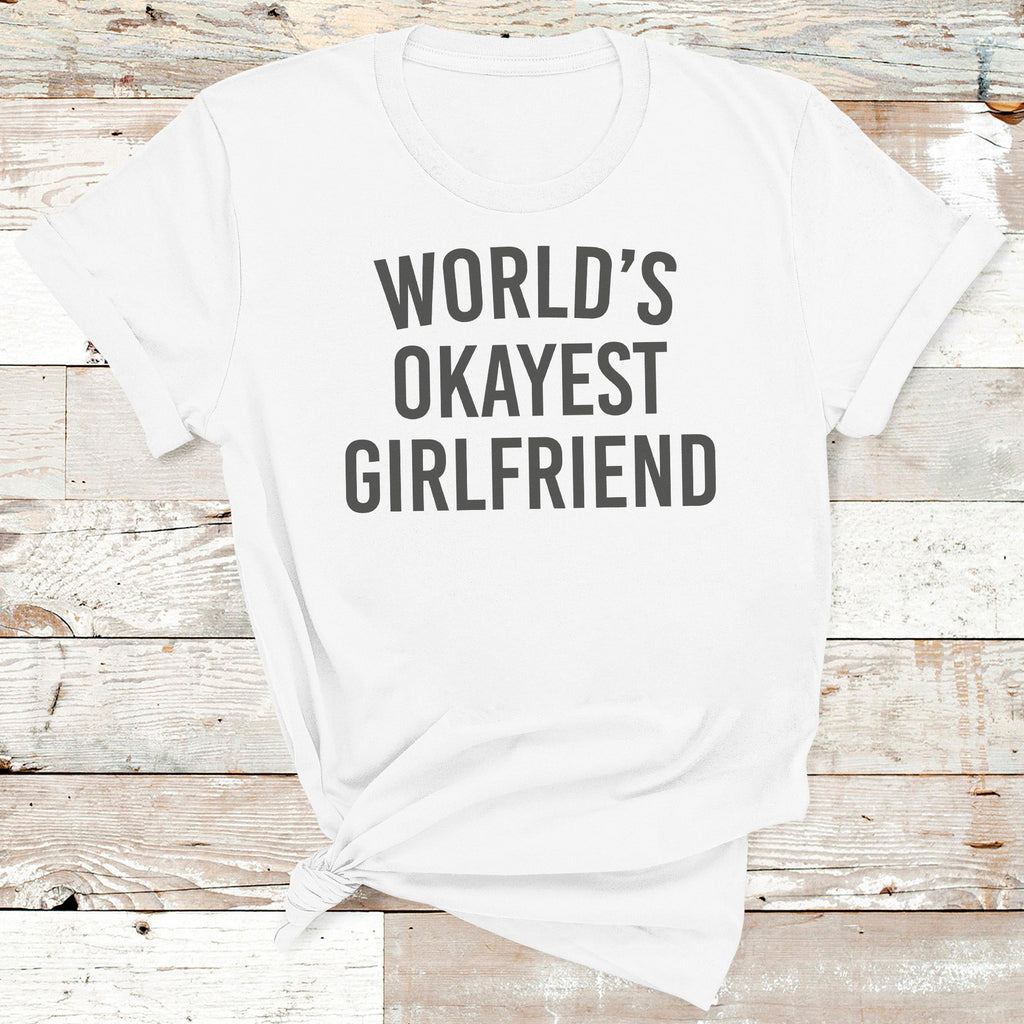 World's Okayest Girlfriend - Womens T-shirt - Girlfriend T-Shirt