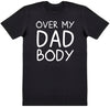 Over My Dad Body - Mens T-Shirt - Dads T-Shirt