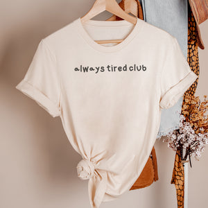Always Tired Club - Womens T-Shirt