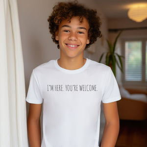 I'm Here, You're Welcome - Teenager T-Shirt