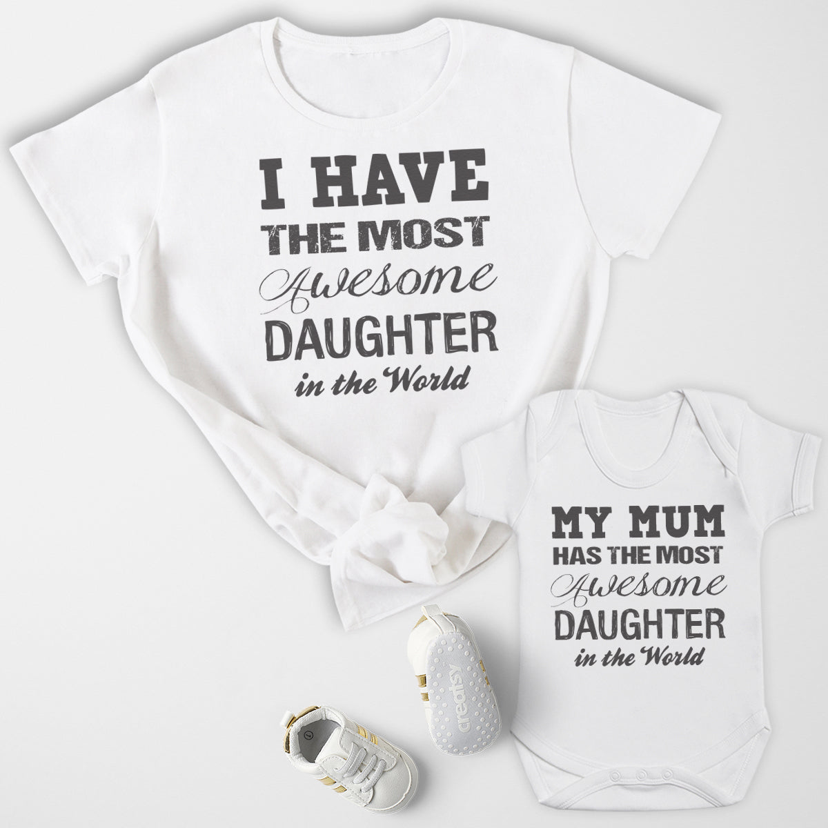 My Mum Has The Most Awesome Daughter - Baby T-Shirt & Bodysuit / Mum T-Shirt Matching Set - (Sold Separately)
