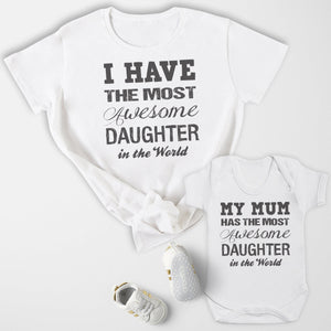 My Mum Has The Most Awesome Daughter - Baby T-Shirt & Bodysuit / Mum T-Shirt Matching Set - (Sold Separately)