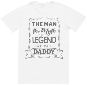 The Man, The Myth, The Legend, Daddy - Dads T-Shirt (255850807326)
