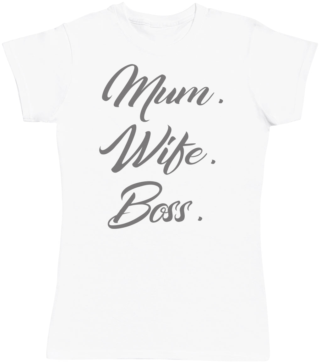 Mum. Wife. Boss - Mums T-Shirt (255853690910)