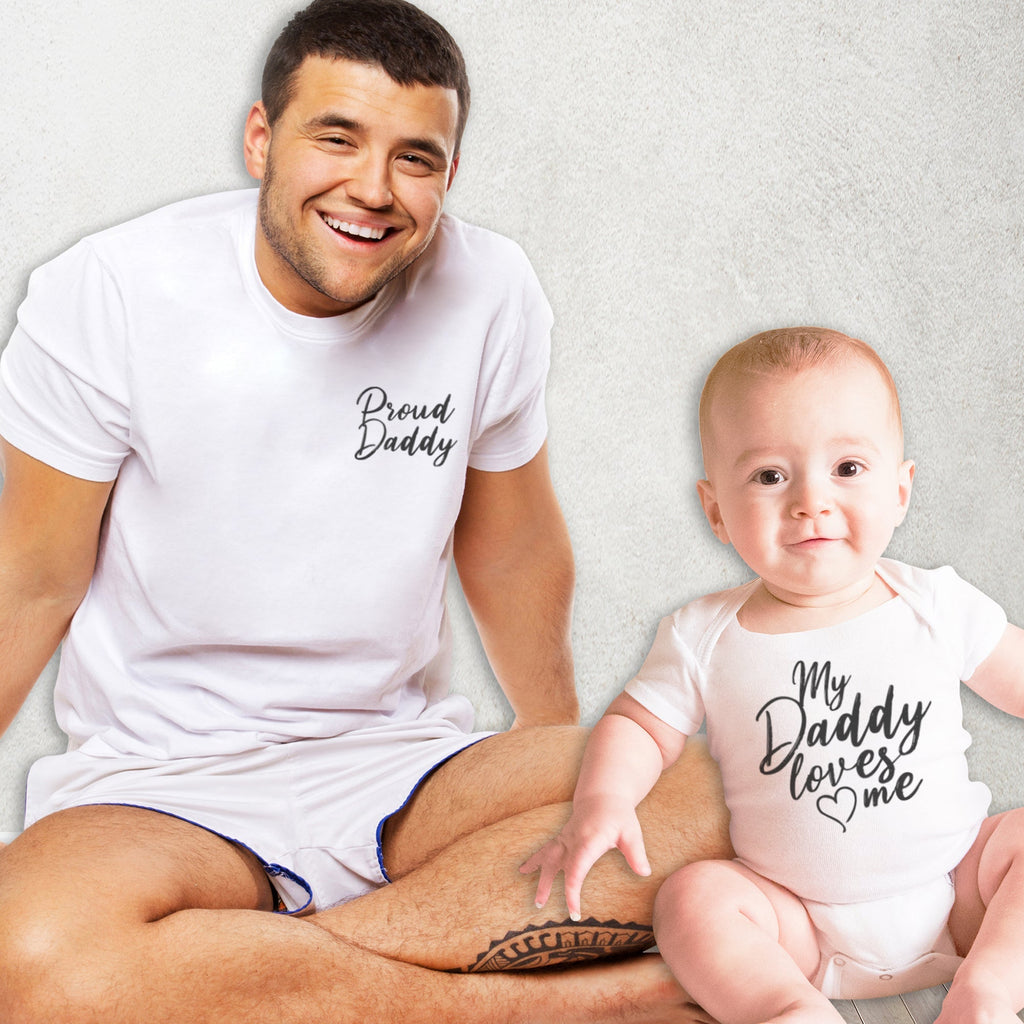 My Daddy Loves Me & Proud Daddy - Mens T Shirt & Baby Bodysuit - (Sold Separately)