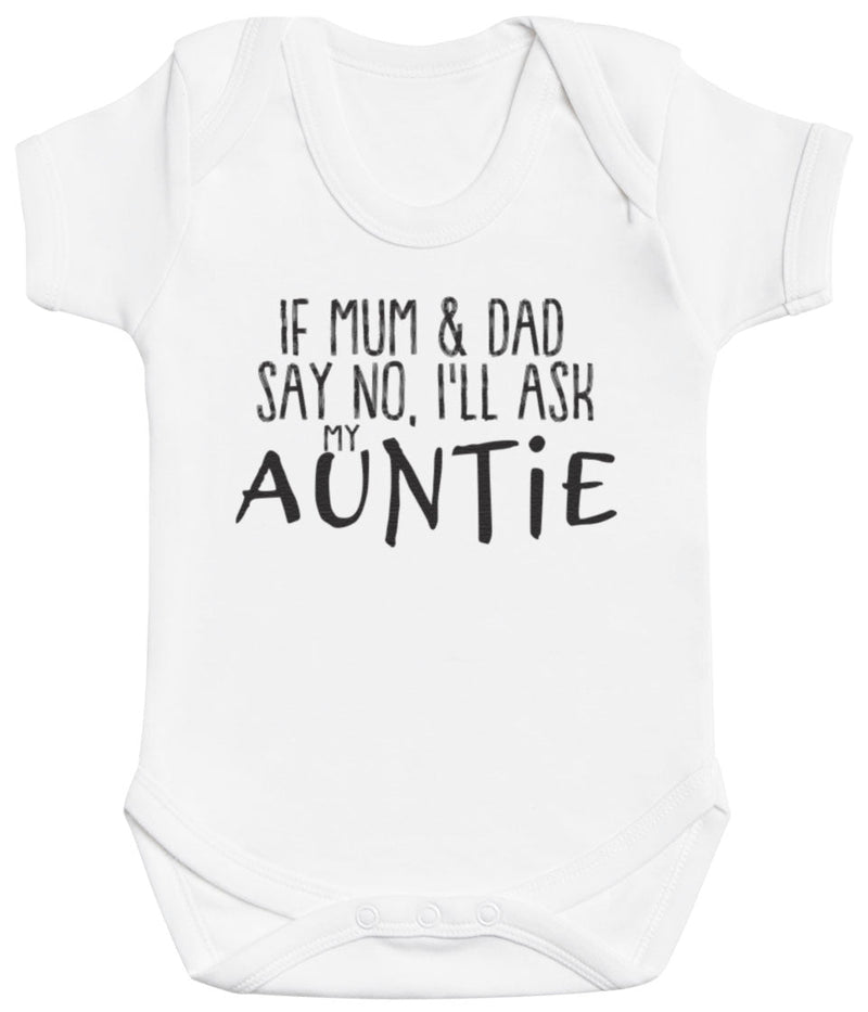 Pick A Family Name - If Mum & Dad Say No Ill Ask Mummy, Auntie, Grandad and more - Baby Bodysuit