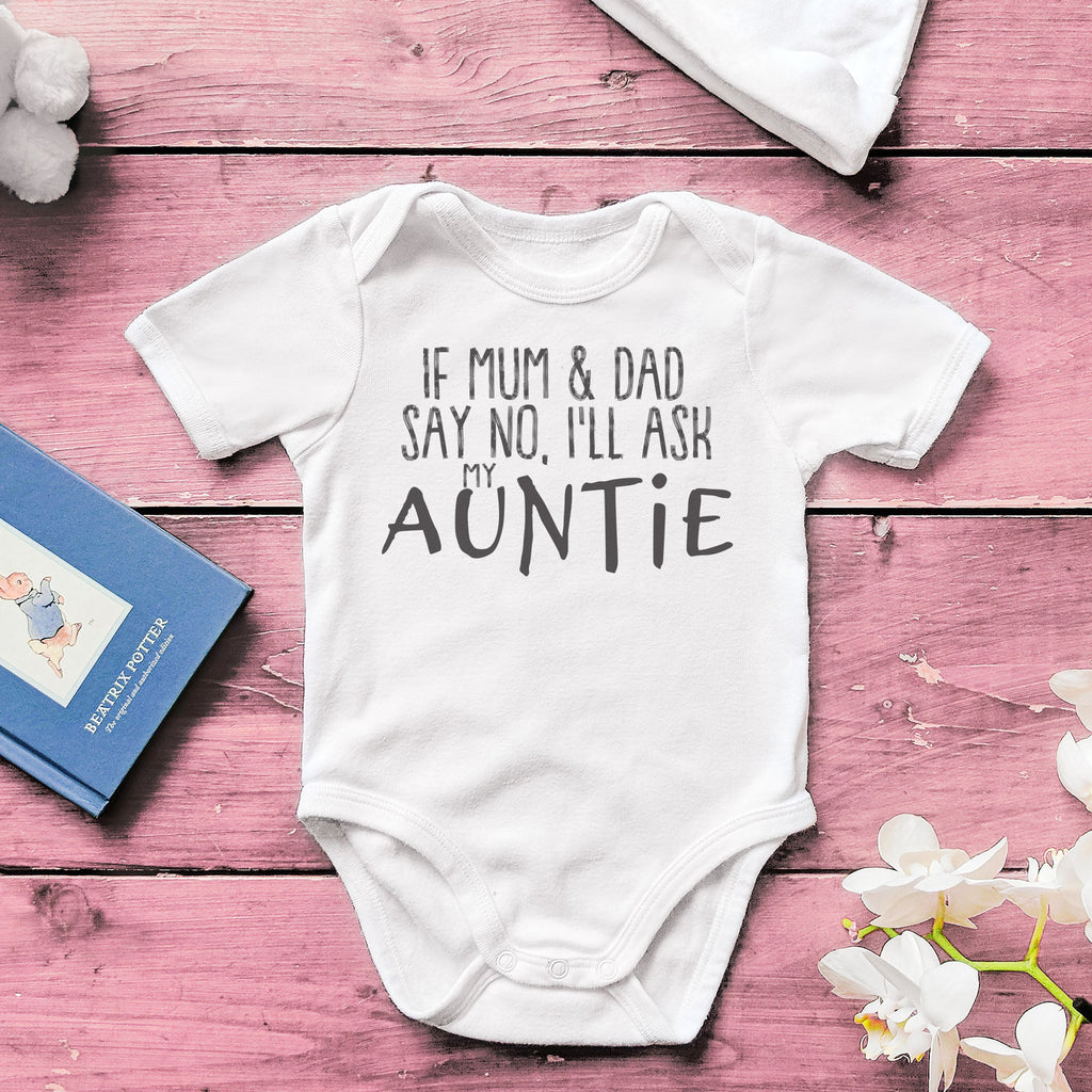 Pick A Family Name - If Mum & Dad Say No Ill Ask Mummy, Auntie, Grandad and more - Baby Bodysuit