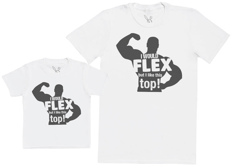 I Would Flex But I Like This Top - Matching Set - Baby / Kids T-Shirt & Dad T-Shirt - (Sold Separately)
