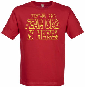 Have No Fear, Dad Is Here Organic Mens T Shirt - Daddy T Shirt - The Gift Project