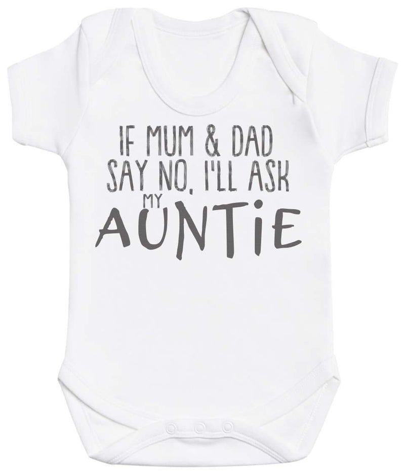 If Mum & Dad Say No, I'll Ask My Auntie - Baby Bodysuit