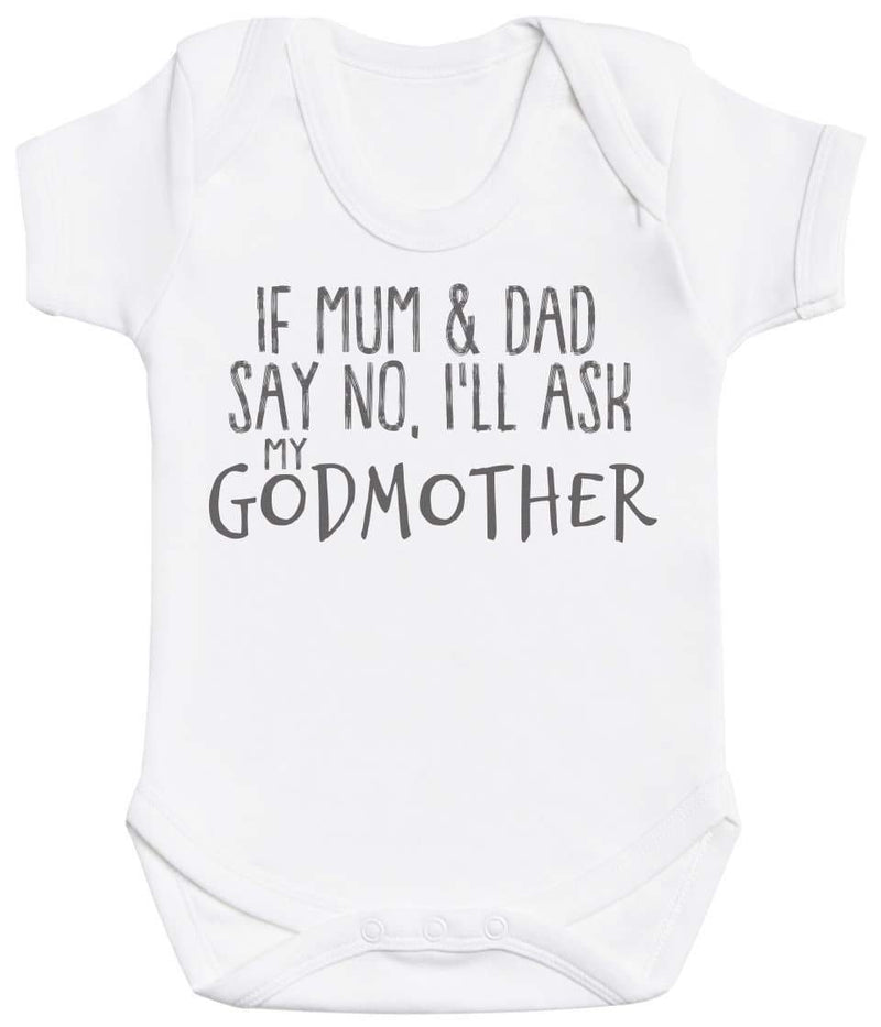 If Mum & Dad Say No, I'll Ask My GodMother - Baby Bodysuit