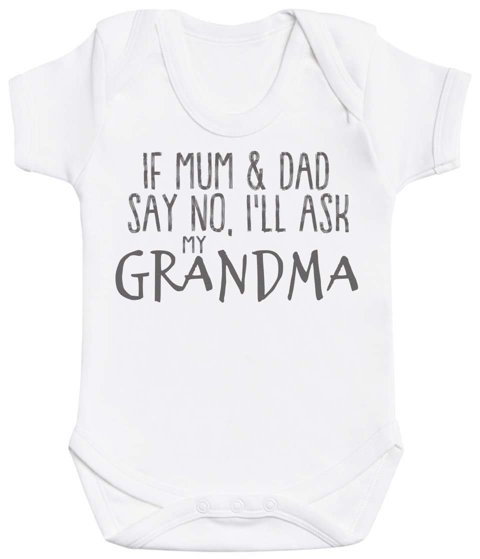 If Mum & Dad Say No, I'll Ask My Grandma Baby Bodysuit - The Gift Project