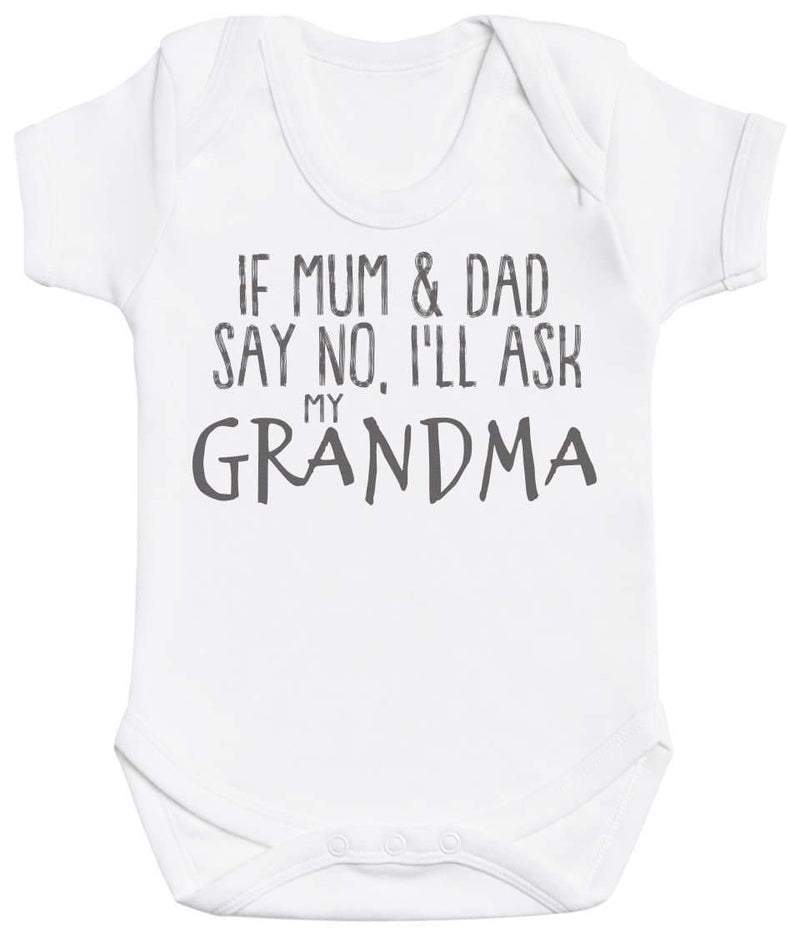 If Mum & Dad Say No, I'll Ask My Grandma - Baby Bodysuit