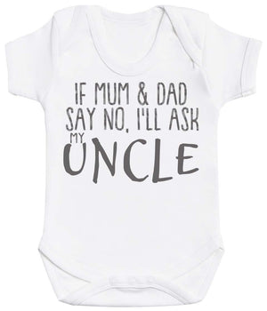 If Mum & Dad Say No, I'll Ask My Uncle Baby Bodysuit - The Gift Project