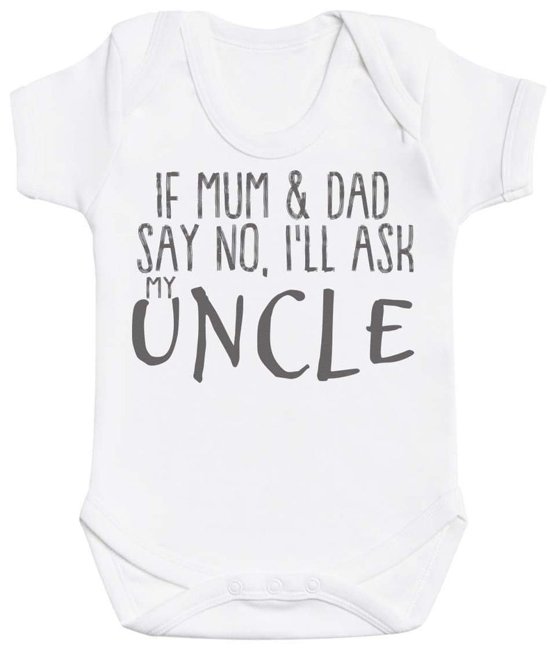 If Mum & Dad Say No, I'll Ask My Uncle - Baby Bodysuit
