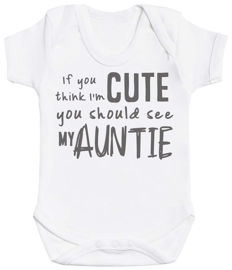 If You Think I'm Cute You Should See My Auntie Baby Bodysuit - The Gift Project