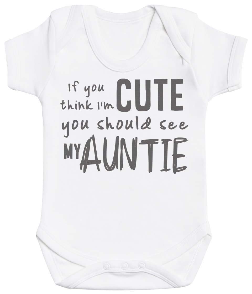 If You Think I'm Cute You Should See My Auntie Baby Bodysuit - The Gift Project