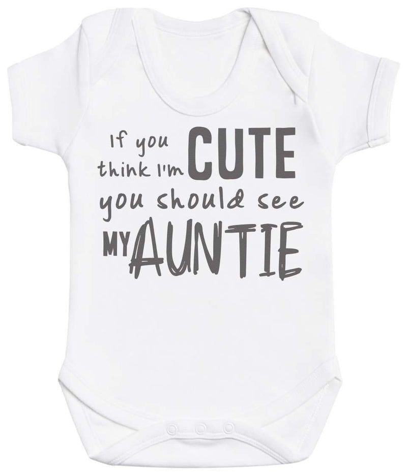 If You Think I'm Cute You Should See My Auntie - Baby Bodysuit