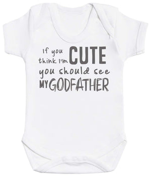 If You Think I'm Cute You Should See My GodFather Baby Bodysuit - The Gift Project
