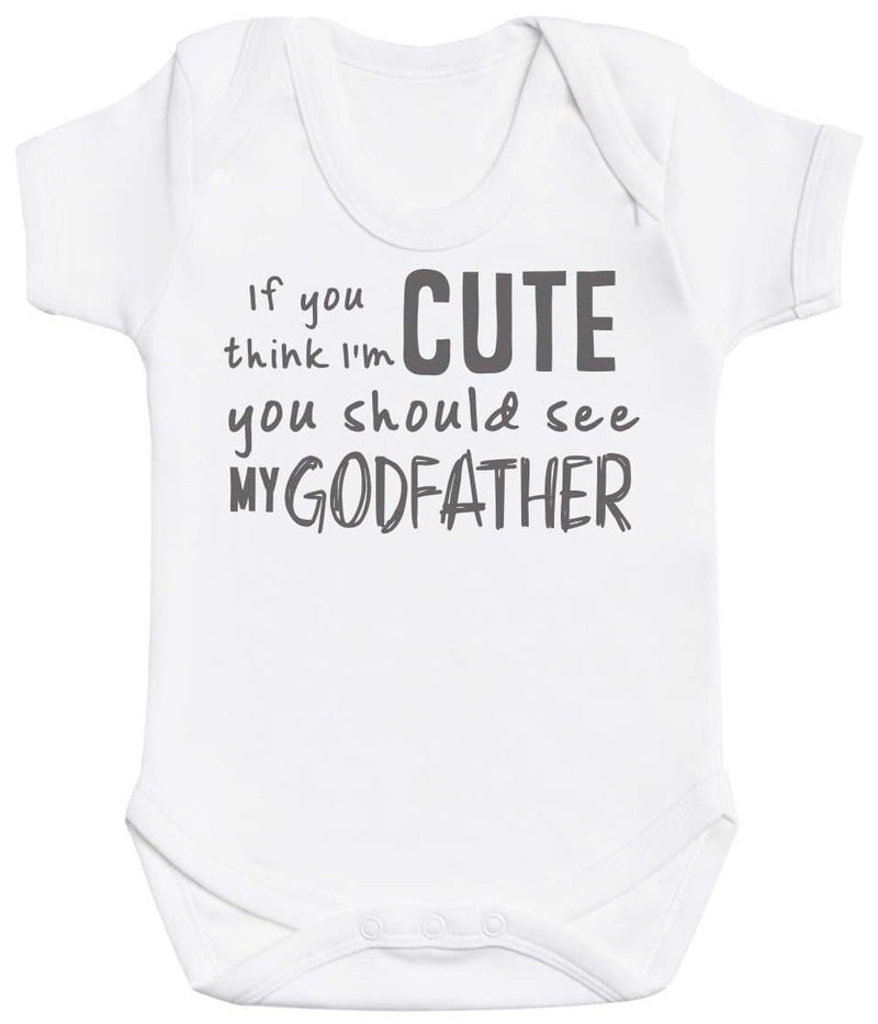 If You Think I'm Cute You Should See My GodFather - Baby Bodysuit
