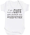 If You Think I'm Cute You Should See My GodMother Baby Bodysuit - The Gift Project