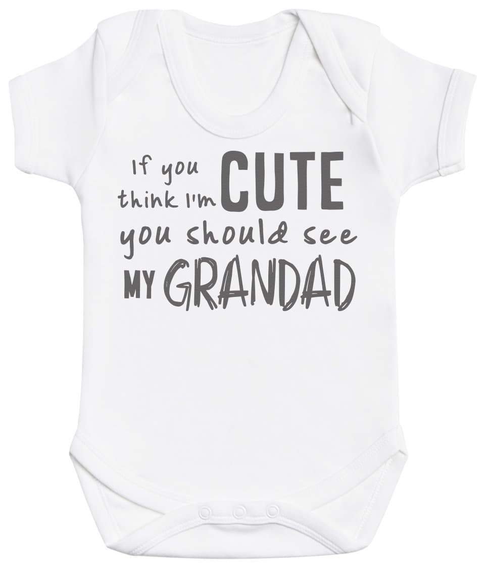 If You Think I'm Cute You Should See My Grandad Baby Bodysuit - The Gift Project