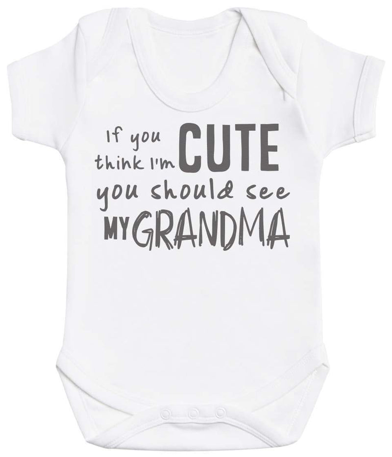If You Think I'm Cute You Should See My Grandma Baby Bodysuit - The Gift Project