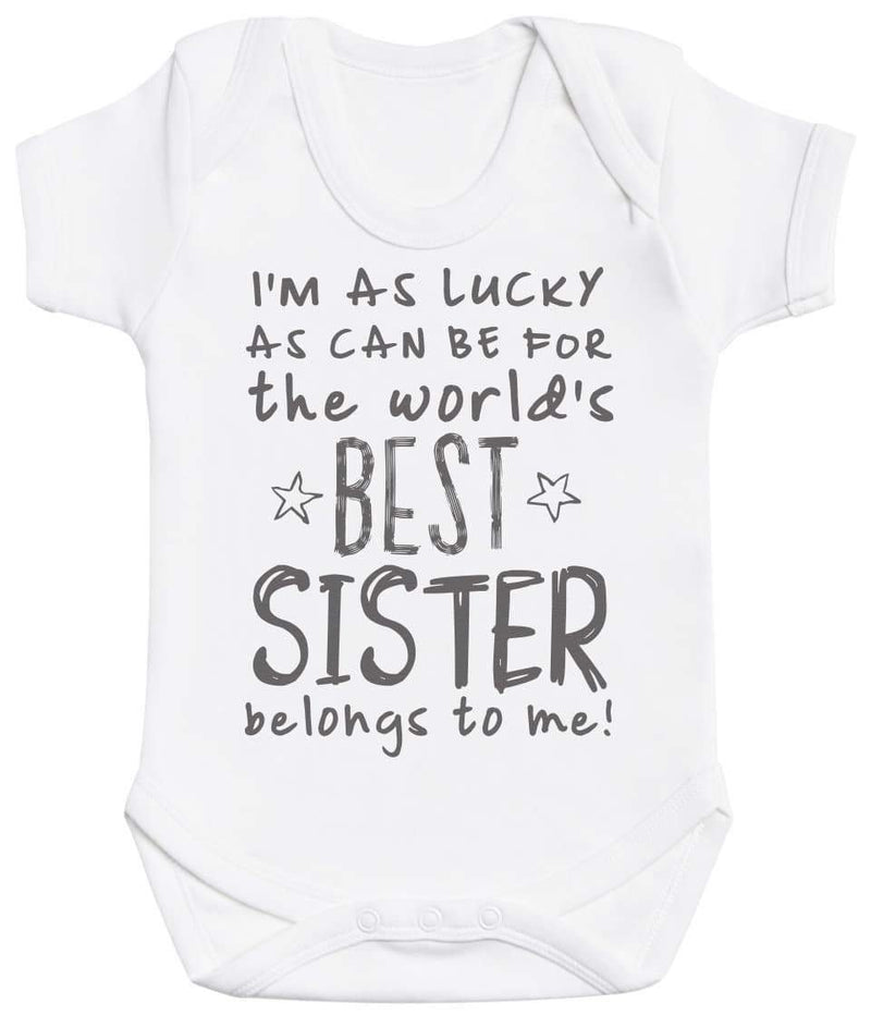 I'm As Lucky As Can Be Best Sister belongs to me! - Baby Bodysuit