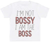 I'm Not Bossy I Am The Boss - Baby T-Shirt - The Gift Project