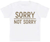 Sorry Not Sorry - Baby T-Shirt - The Gift Project