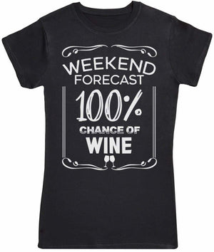 Weekend Forecast 100% Wine - Womens T-Shirt - The Gift Project
